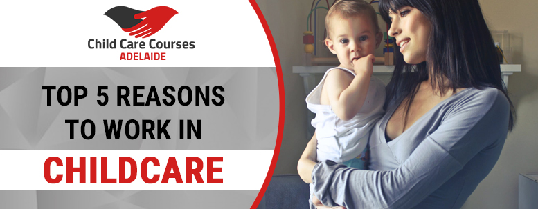 Top 5 Reasons To Work In Childcare Zemsib