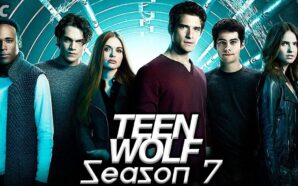 Teen Wolf Season 7 Release Date, Cast and Plot