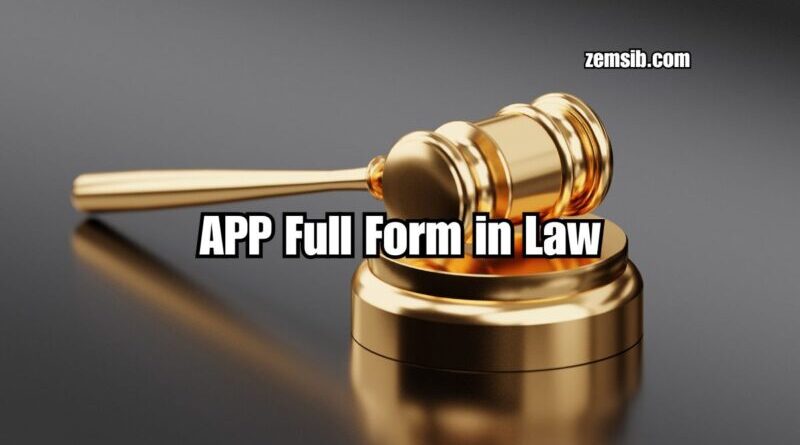 APP Full Form in Law