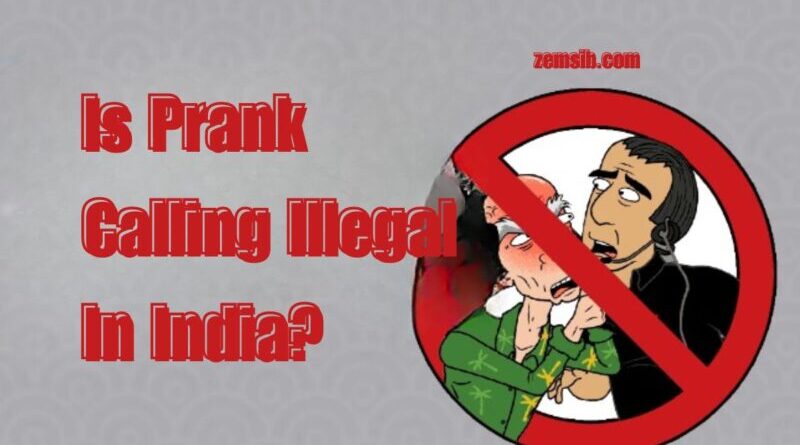 Is Prank Calling Illegal In India?